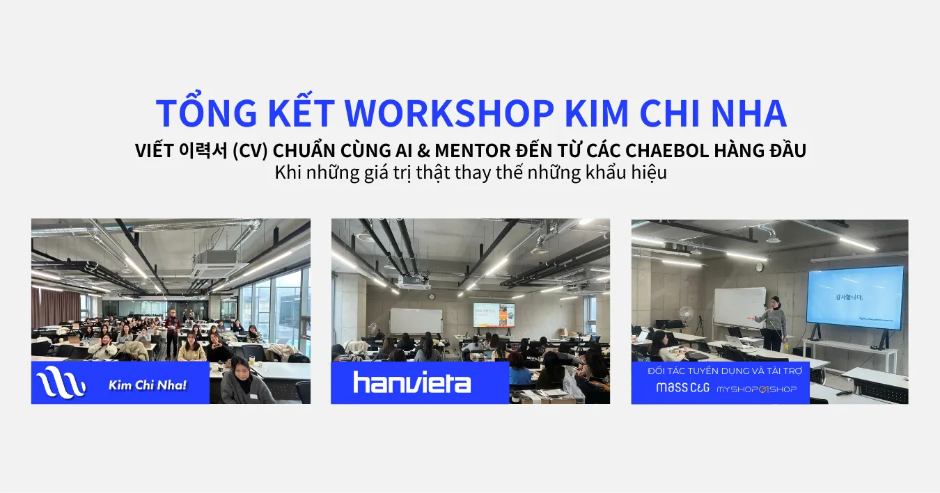 TỔNG KẾT WORKSHOP KIM CHI NHA - KHI NHỮNG GIÁ TRỊ THẬT THAY THẾ CHO KHẨU HIỆU