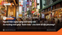 Người Hàn ngày càng mê hàng nội: Xu hướng mới giúp "bơm máu" cho kinh tế địa phương?