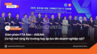 Đàm phán FTA Hàn – ASEAN: Cơ hội mở rộng thị trường hay áp lực lên doanh nghiệp nội?