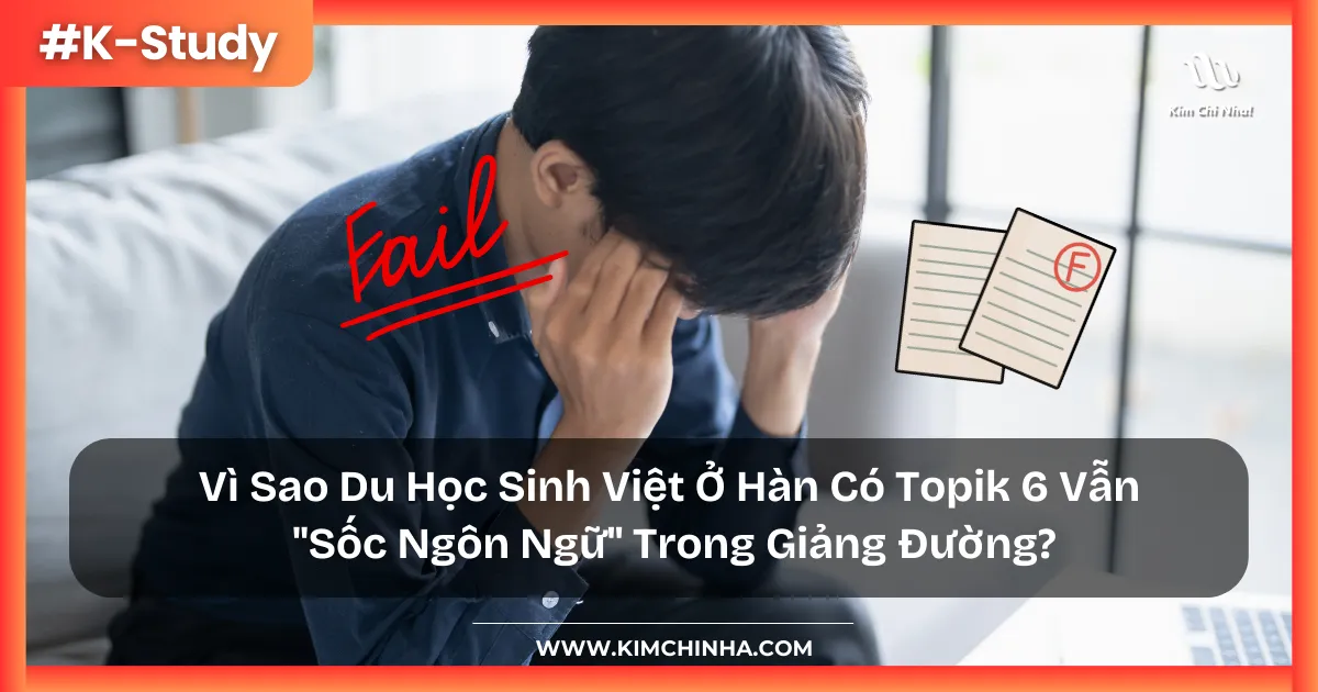 Vì Sao Du Học Sinh Việt Ở Hàn Có Topik 6 Vẫn "Sốc Ngôn Ngữ" Trong Giảng Đường?