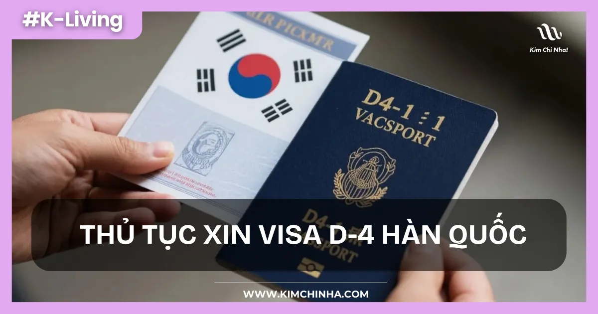 THỦ TỤC XIN VISA D-4 HÀN QUỐC