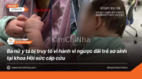 Ba nữ y tá bị truy tố vì hành vi ngược đãi trẻ sơ sinh tại khoa Hồi sức cấp cứu