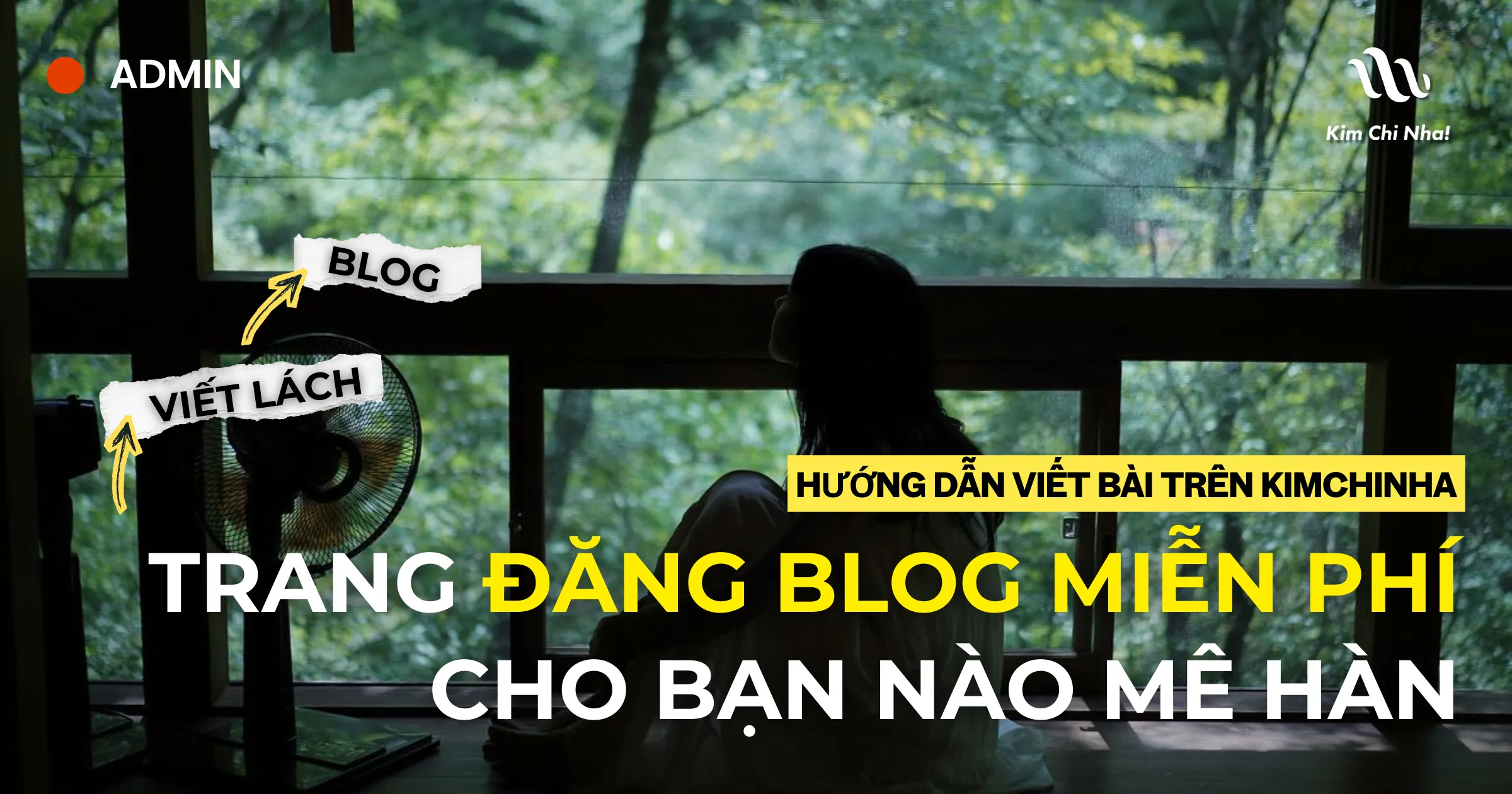 HƯỚNG DẪN VIẾT BÀI TRÊN KIMCHINHA: Trang web đăng blog miễn phí cho bạn mê Hàn