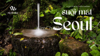 Khám phá 5 "thiên đường suối mát" ngay giữa lòng Seoul!