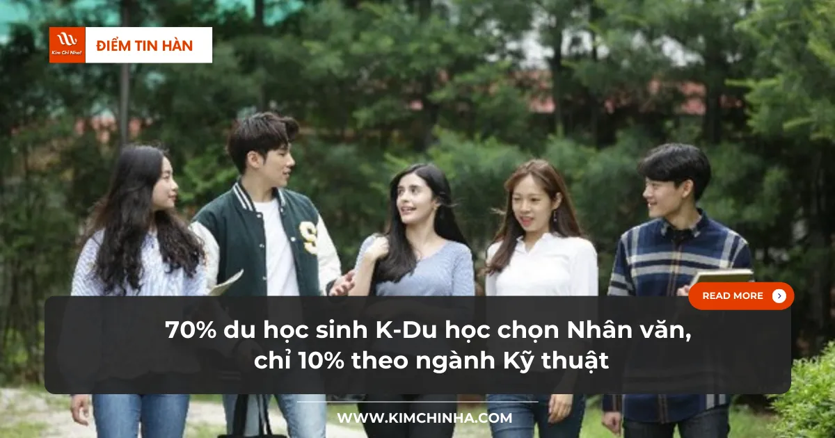 70% du học sinh K-Du học chọn Nhân văn, chỉ 10% theo ngành Kỹ thuật