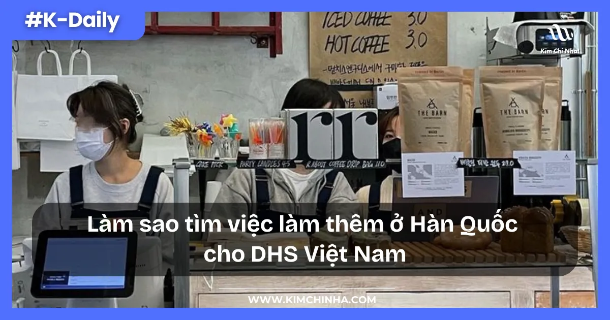Làm sao tìm việc làm thêm ở Hàn Quốc  cho DHS Việt Nam