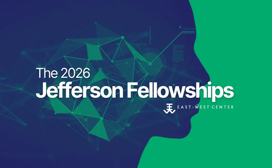 Jefferson Fellowship 2026: Học bổng toàn phần 3 tuần tại Mỹ – Nhật – Hàn dành cho  khu vực Châu Á – Thái Bình Dương