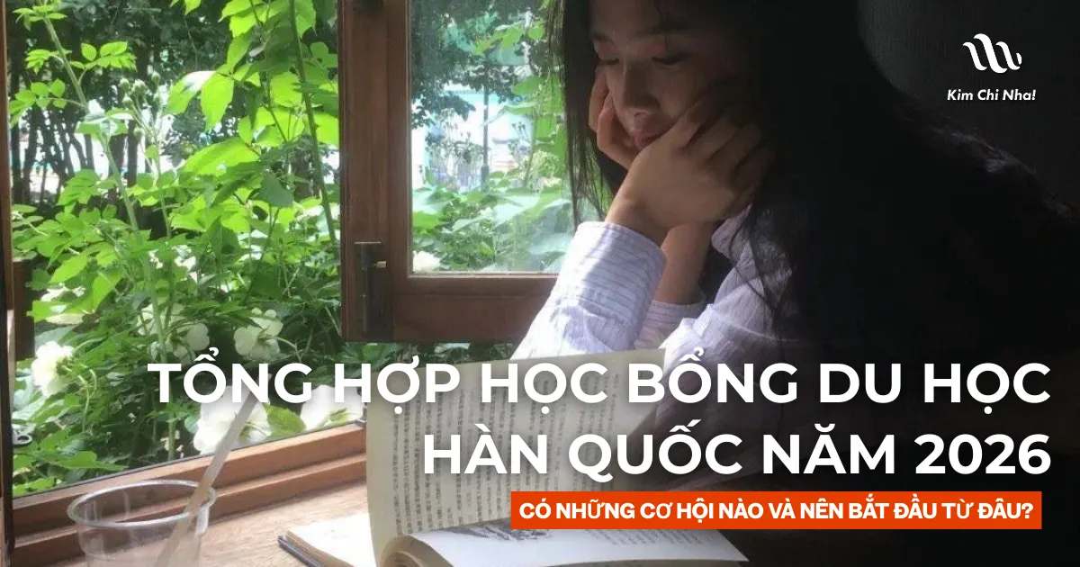 Tổng hợp học bổng du học Hàn Quốc năm 2026: Có những cơ hội nào và nên bắt đầu từ đâu?