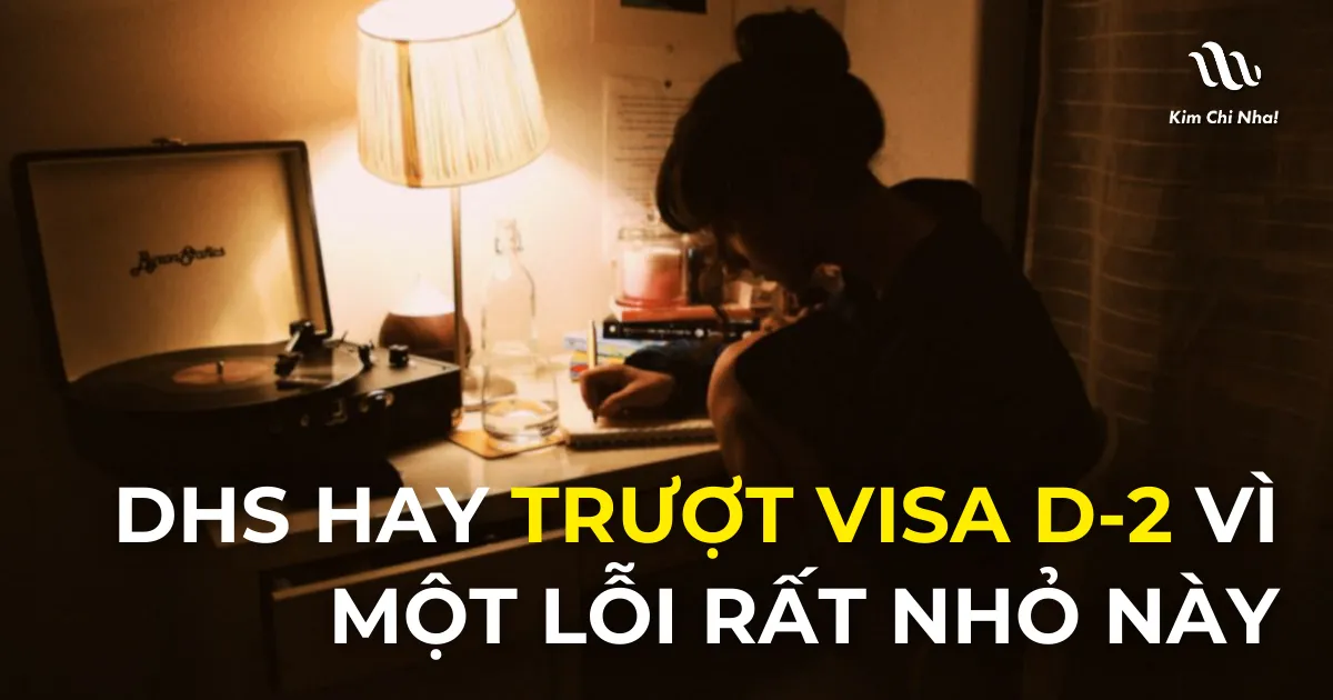 Du học sinh Việt hay trượt Visa D-2 vì một lỗi rất nhỏ này