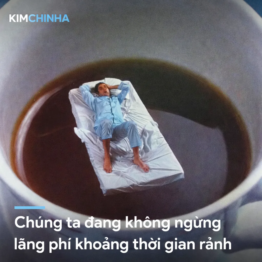 Chúng ta làm việc để có thời gian rảnh, rồi lại lãng phí chính khoảng thời gian đó