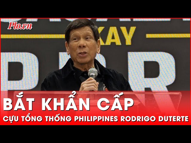 Cựu Tổng thống Philippines Rodrigo Duterte bị bắt 