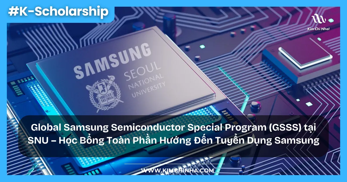 Tuyển Sinh Hàn Quốc: Global Samsung Semiconductor Special Program (GSSS) tại SNU – Học Bổng Toàn Phần Hướng Đến Tuyển Dụng Samsung