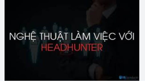 MÌNH CÓ TRẢI NGHIỆM KHÔNG TỐT VỚI CÁC HEADHUNTERS