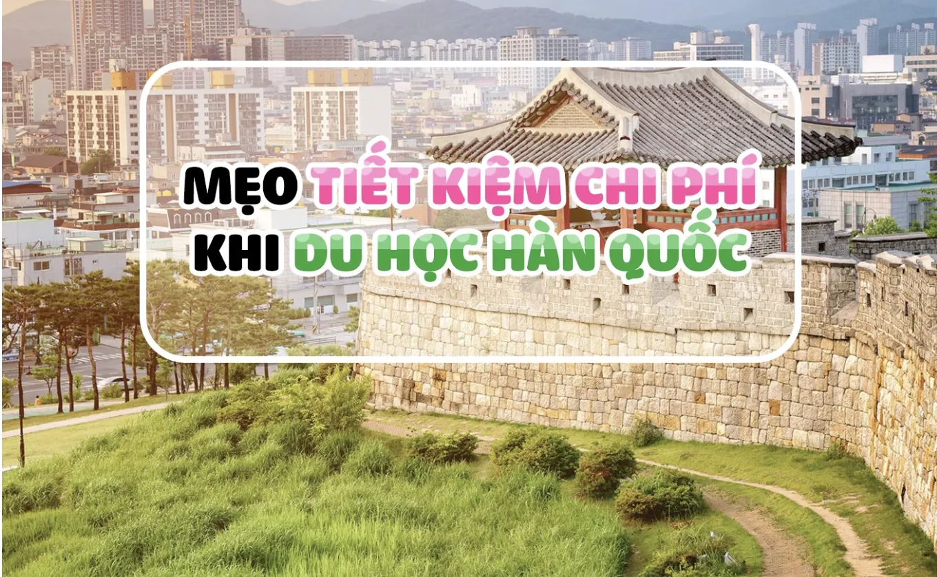 8 Mẹo tiết kiệm chi phí khi du học Hàn Quốc