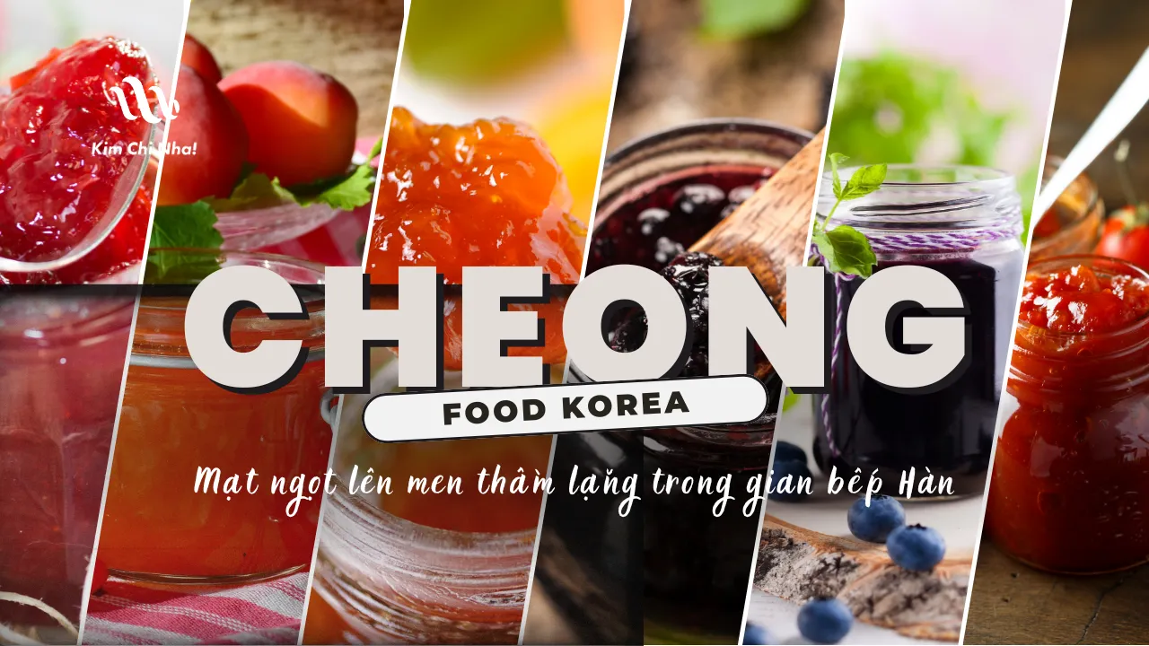 Cheong: Mật ngọt lên men thầm lặng trong gian bếp Hàn