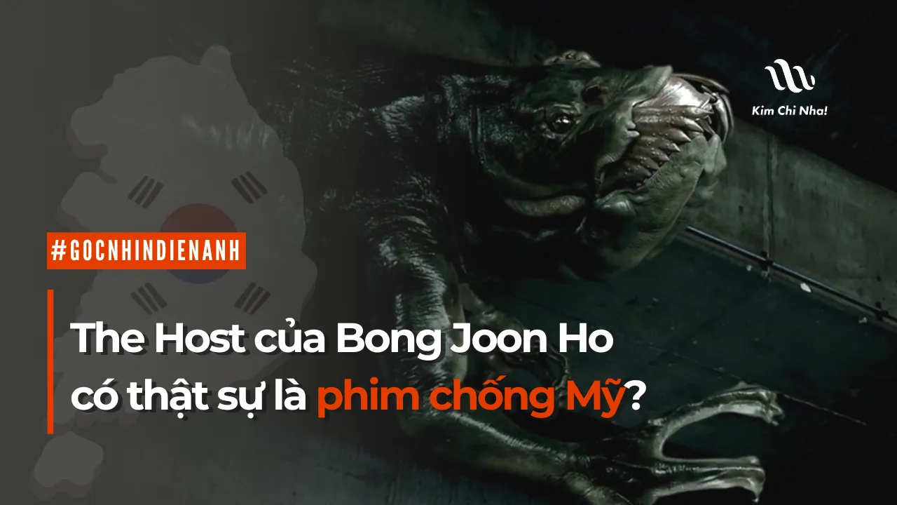 The Host của Bong Joon Ho có thật sự là phim chống Mỹ?