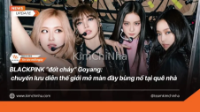 BLACKPINK “đốt cháy” Goyang: chuyến lưu diễn thế giới mở màn đầy bùng nổ tại quê nhà