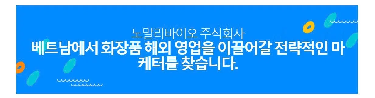 노말리바이오 주식회사 tuyển dụng Marketing & Kinh doanh quốc tế ngành Mỹ phẩm – Thị trường Việt Nam